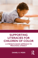 Supporting Literacies for Children of Color: A Strength-Based Approach to Preschool Literacy