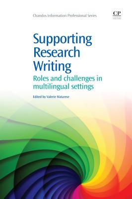 Supporting Research Writing: Roles and Challenges in Multilingual Settings - Matarese, Valerie (Editor)