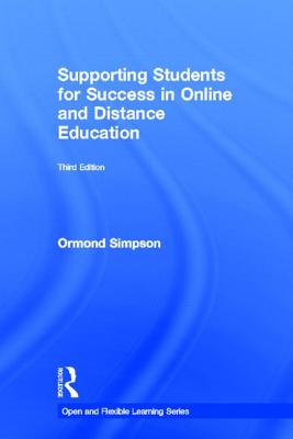 Supporting Students for Success in Online and Distance Education: Third Edition - Simpson, Ormond