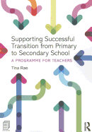 Supporting Successful Transition from Primary to Secondary School: A programme for teachers