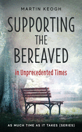 Supporting the Bereaved in Unprecedented Times: As Much Time as it Takes (Series)