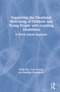 Supporting the Emotional Well-being of Children and Young People with Learning Disabilities: A Whole School Approach