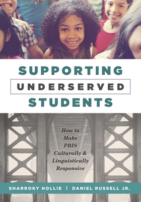 Supporting Underserved Students: How to Make Pbis Culturally and Linguistically Responsive (Pbis-Compatible Resources for Culturally and Linguistically Responsive Teaching) - Hollie, Sharroky, and Russell Jr, Daniel