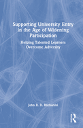 Supporting University Entry in the Age of Widening Participation: Helping Talented Learners Overcome Adversity