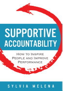 Supportive Accountability: How to Inspire People and Improve Performance