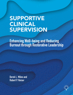 Supportive Clinical Supervision: Enhancing Well-Being and Reducing Burnout Through Restorative Leadership