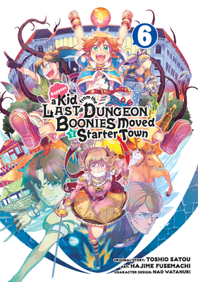 Suppose a Kid from the Last Dungeon Boonies Moved to a Starter Town 06 (Manga) - Satou, Toshio, and Fusemachi, Hajime, and Watanuki, Nao (Designer)