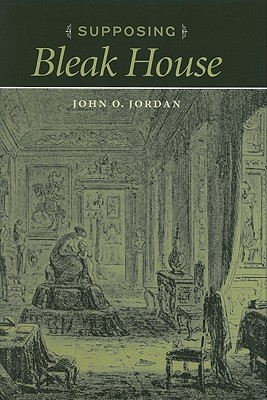 Supposing Bleak House - Jordan, John O