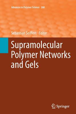 Supramolecular Polymer Networks and Gels - Seiffert, Sebastian (Editor)
