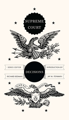 Supreme Court Decisions - Beeman, Richard (Editor), and Feinman, Jay M (Introduction by)