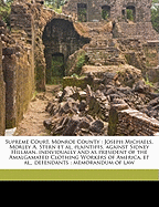 Supreme Court, Monroe County: Joseph Michaels, Morley a Stern et al Plaintiffs, Against Sidney Hillman, Individually and as President of the Amalgamated Clothing Workers of America, Et Defendants; Memorandum of Law (Classic Reprint)