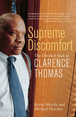 Supreme Discomfort: The Divided Soul of Clarence Thomas - Merida, Kevin, and Fletcher, Michael