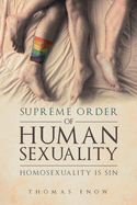 Supreme Order of Human Sexuality: Homosexuality is Sin