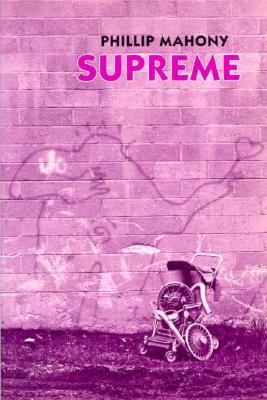Supreme: Poems - Mahony, Phillip, and Mahoney, Phillip