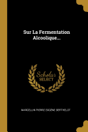 Sur La Fermentation Alcoolique...