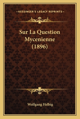 Sur La Question Mycenienne (1896) - Helbig, Wolfgang