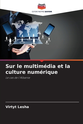 Sur le multimdia et la culture numrique - Lesha, Virtyt