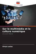 Sur le multim?dia et la culture num?rique