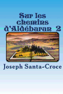 Sur Les Chemins D'Aldebaran - II: Algerie, Egypte, Iran