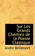 Sur Les Grands Chemins de La Poesie Classique