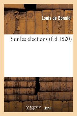 Sur les ?lections - De Bonald, Louis