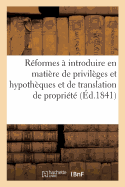 Sur Les R?formes ? Introduire En Mati?re de Privil?ges Et Hypoth?ques Et de Translation de Propri?t?: Observations de la Facult? de Droit de Caen