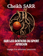 Sur Les Sentiers Du Sport Africain: Voyage d'un entraineur passionn?