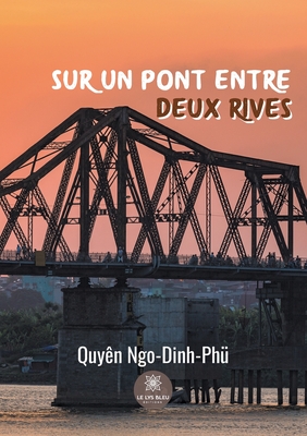 Sur un pont entre deux rives - Ngo-Dinh-Ph?, Quy?n