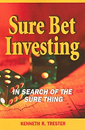 Sure Bet Investing: The Search of the Sure Thing