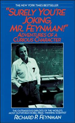 Surely You're Joking, Mr. Feynman! Lib/E: Adventures of a Curious Character - Feynman, Richard P, and Leighton, Ralph (Adapted by), and Hutchings, Edward (Editor)