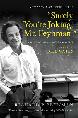 Surely You're Joking Mr. Feynman! - Feynman, Richard P, and Gates, Bill (Introduction by), and Leighton, Ralph (Editor)