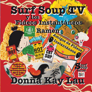 Surf Soup TV y los Fideos Instantneos Ramen: Amigos de los Fideos Instantneos-Aventura del Ao Nuevo Lunar Chino (Translated in Spanish)