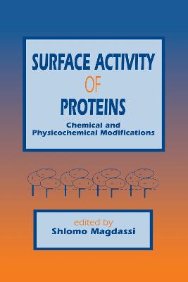Surface Activity of Proteins: Chemical and Physicochemical Modifications - Magdassi, Shlomo (Editor)