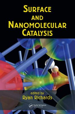 Surface and Nanomolecular Catalysis - Richards, Ryan (Editor)