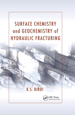 Surface Chemistry and Geochemistry of Hydraulic Fracturing - Birdi, K. S.