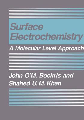 Surface Electrochemistry: A Molecular Level Approach - Bockris, John O'm, and Khan, Shahad U M