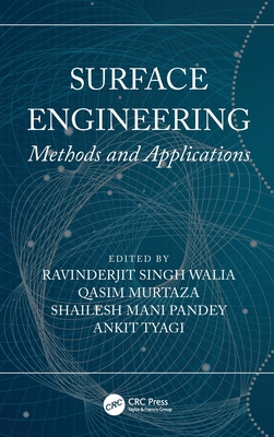 Surface Engineering: Methods and Applications - Walia, R S (Editor), and Murtaza, Qasim (Editor), and Pandey, Shailesh Mani (Editor)