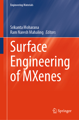 Surface Engineering of MXenes - Moharana, Srikanta (Editor), and Mahaling, Ram Naresh (Editor)