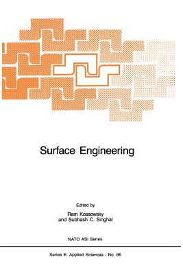 Surface Engineering: Surface Modification of Materials - Kossowsky, R (Editor), and Singhal, S C (Editor)