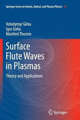 Surface Flute Waves in Plasmas: Theory and Applications - Girka, Volodymyr, and Girka, Igor, and Thumm, Manfred