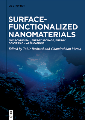 Surface-Functionalized Nanomaterials: Environmental, Energy Storage, Energy Conversion Applications - Rasheed, Tahir (Editor), and Verma, Chandrabhan (Editor)