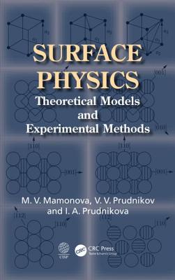 Surface Physics: Theoretical Models and Experimental Methods - Mamonova, Marina V, and Prudnikov, Vladimir V, and Prudnikova, Irina A