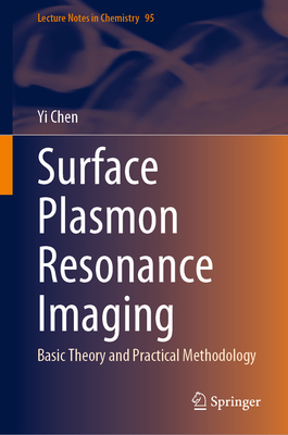Surface Plasmon Resonance Imaging: Basic Theory and Practical Methodology - Chen, Yi