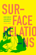 Surface Relations: Queer Forms of Asian American Inscrutability