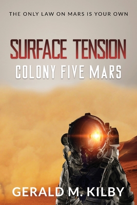 Surface Tension: Colony Five Mars - Kilby, Gerald M