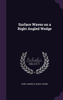 Surface Waves on a Right Angled Wedge - Karp, Samuel N, and Karal, Frank