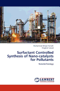 Surfactant Controlled Synthesis of Nano-catalysts for Pollutants