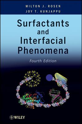 Surfactants and Interfacial Phenomena - Rosen, Milton J., and Kunjappu, Joy T.