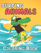 Surfing Animals Coloring Book: A Wonderful coloring books with Surfing, Fun, water waves To draw kids activity