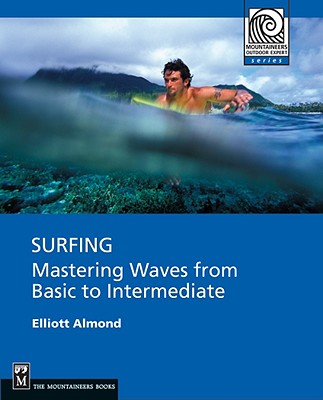 Surfing: Mastering Waves from Basic to Intermediate - Almond, Elliott